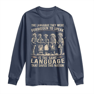 Native American Warrior Long Sleeve Shirt The Language They Were Forbidden To Speak Saved This Nation TS11 Navy Print Your Wear