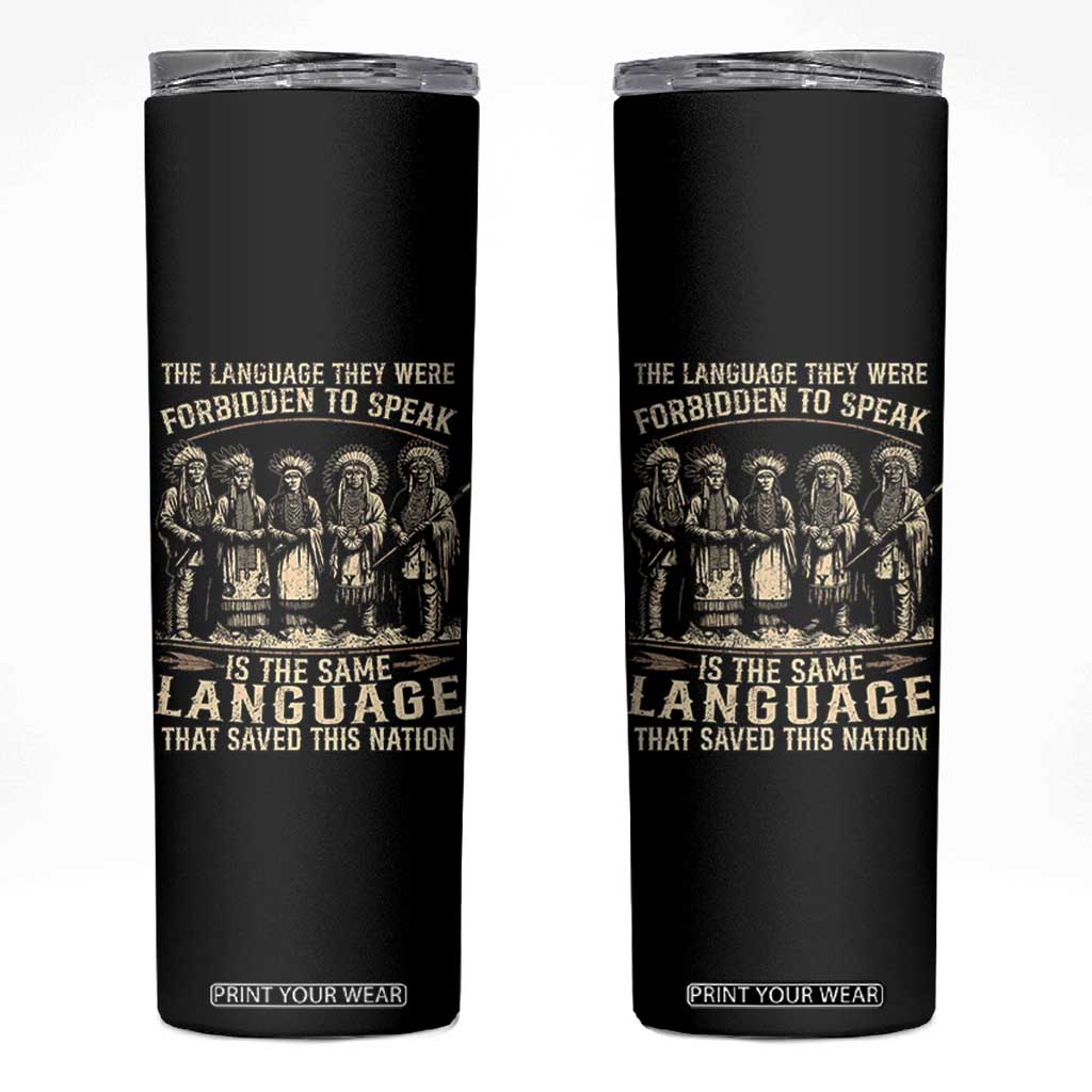 Native American Warrior Skinny Tumbler The Language They Were Forbidden To Speak Saved This Nation TS11 Black Print Your Wear