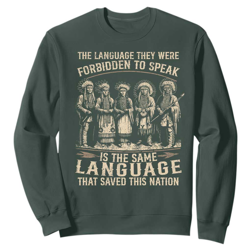 Native American Warrior Sweatshirt The Language They Were Forbidden To Speak Saved This Nation TS11 Dark Forest Green Print Your Wear