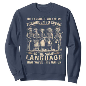 Native American Warrior Sweatshirt The Language They Were Forbidden To Speak Saved This Nation TS11 Navy Print Your Wear