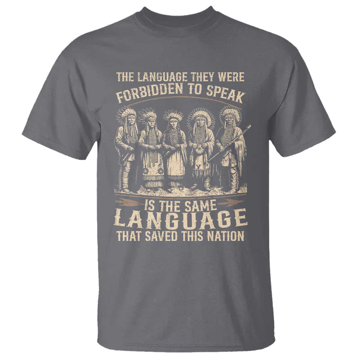 Native American Warrior T Shirt The Language They Were Forbidden To Speak Saved This Nation TS11 Charcoal Print Your Wear