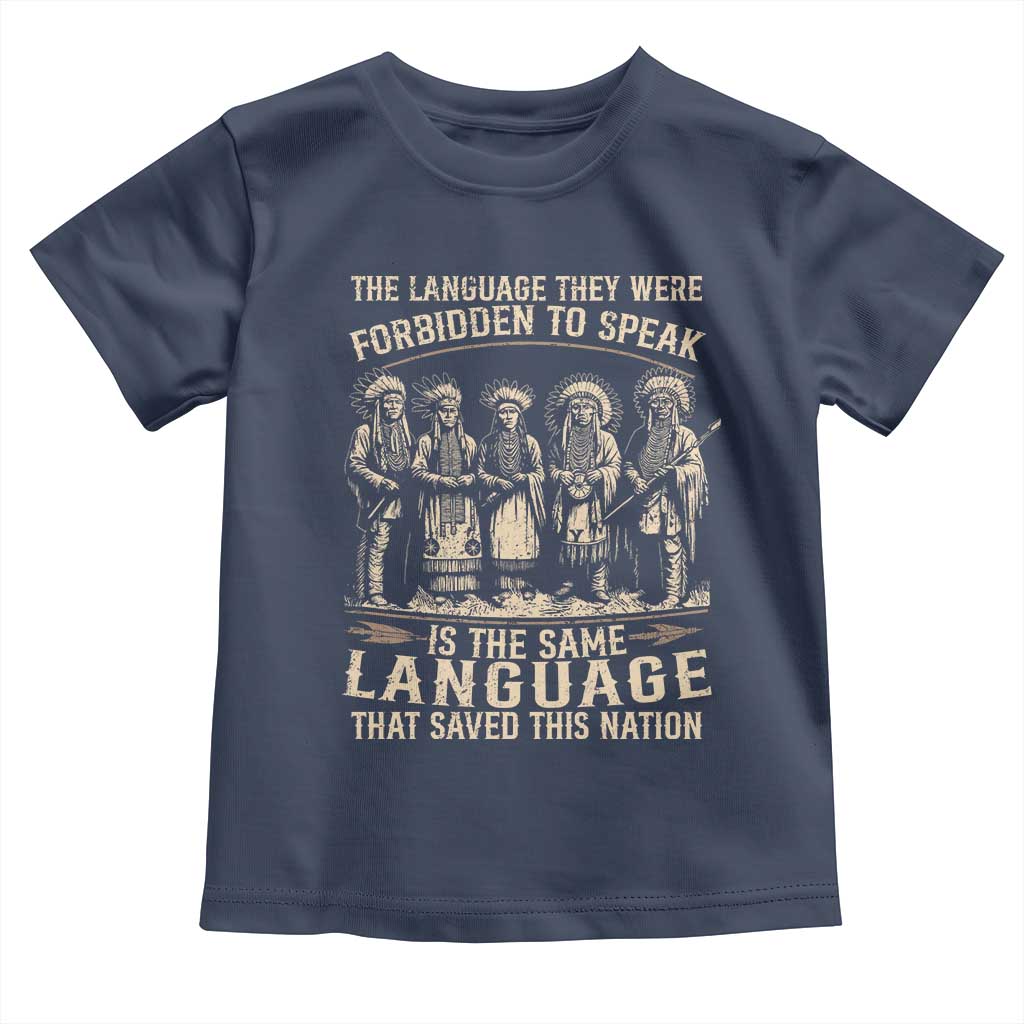 Native American Warrior Toddler T Shirt The Language They Were Forbidden To Speak Saved This Nation TS11 Navy Print Your Wear