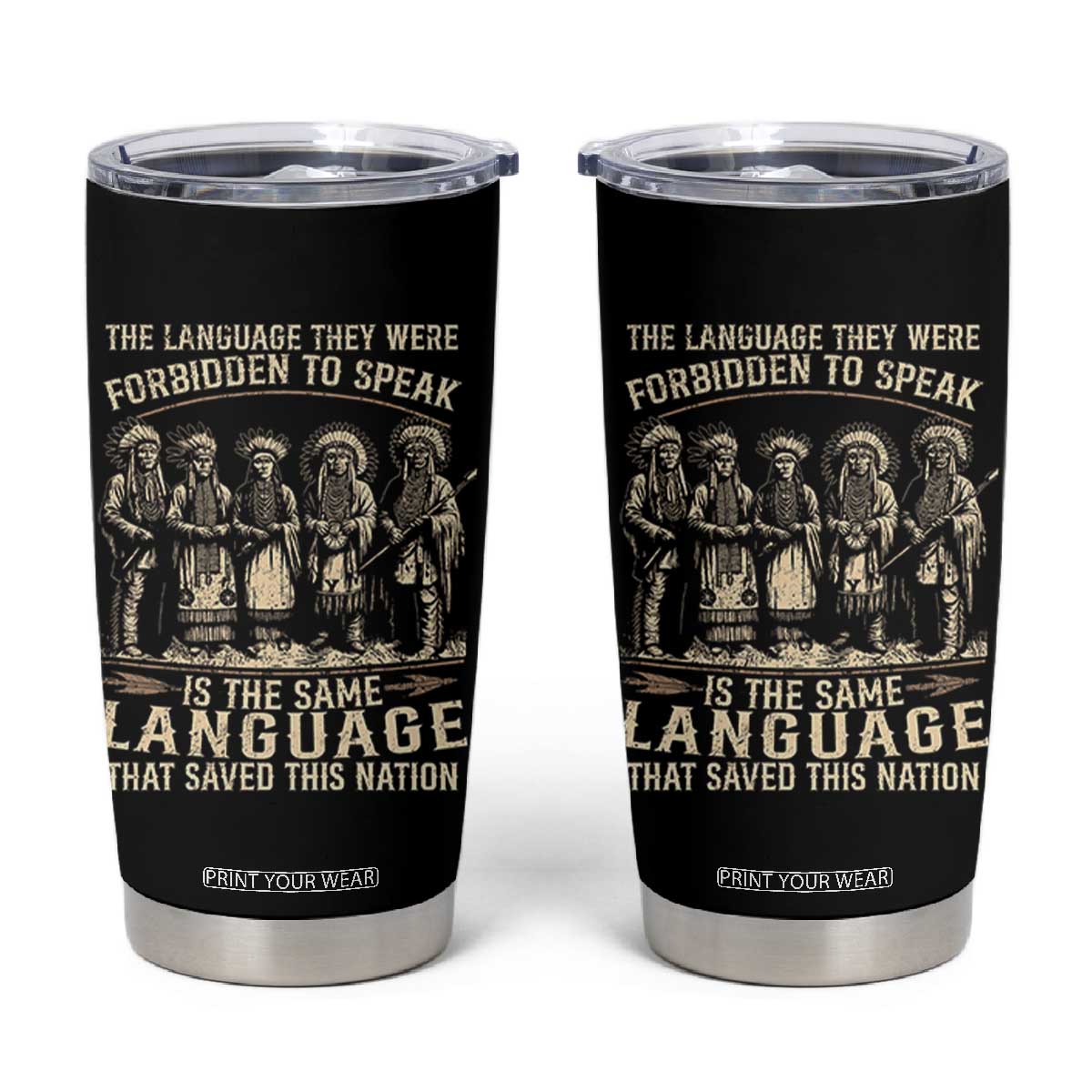 Native American Warrior Tumbler Cup The Language They Were Forbidden To Speak Saved This Nation TS11 Black Print Your Wear