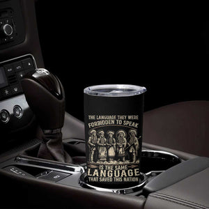 Native American Warrior Tumbler Cup The Language They Were Forbidden To Speak Saved This Nation TS11 Print Your Wear