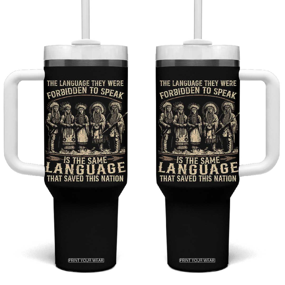 Native American Warrior Tumbler With Handle The Language They Were Forbidden To Speak Saved This Nation TS11 One Size: 40 oz Black Print Your Wear