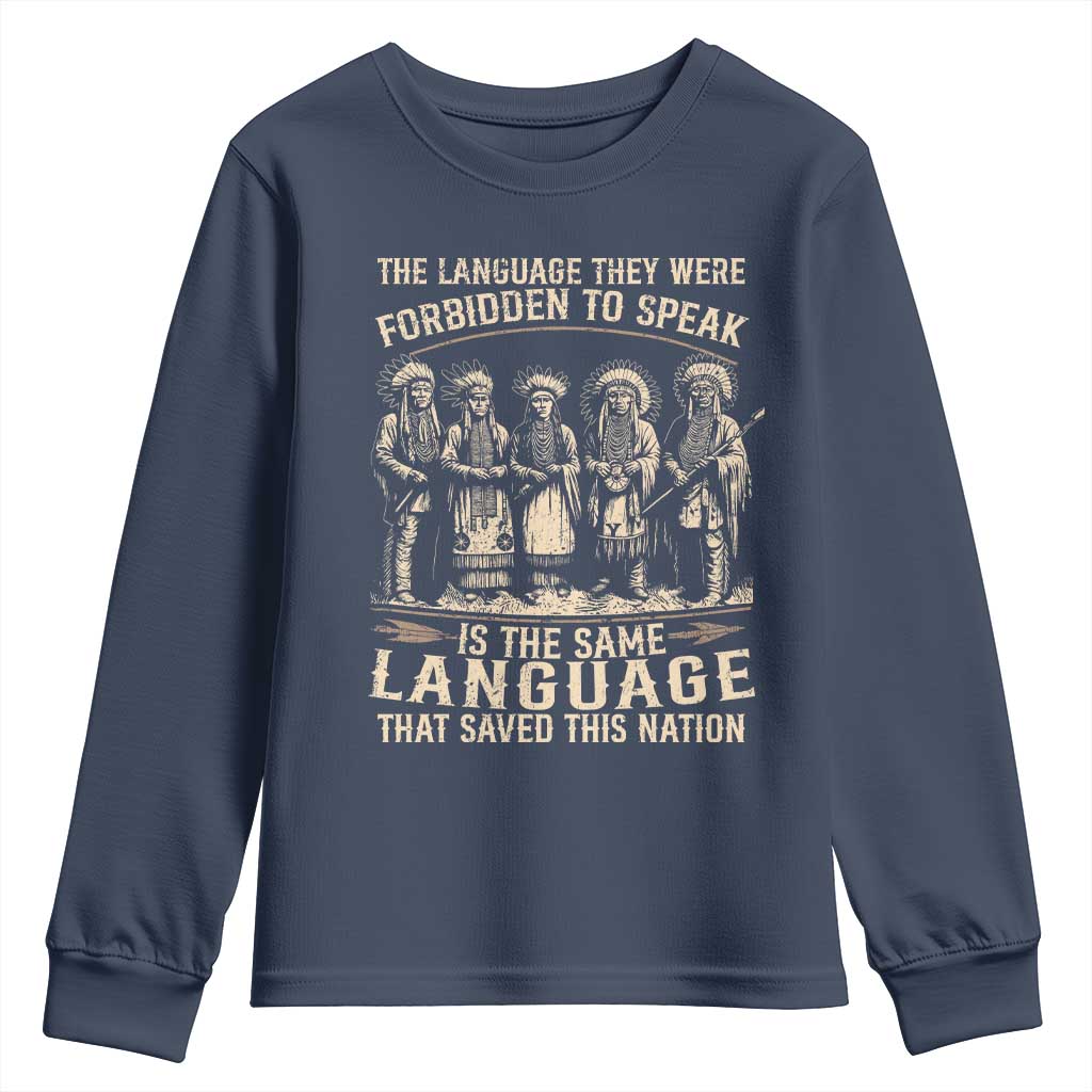 Native American Warrior Youth Sweatshirt The Language They Were Forbidden To Speak Saved This Nation TS11 Navy Print Your Wear