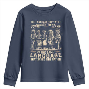 Native American Warrior Youth Sweatshirt The Language They Were Forbidden To Speak Saved This Nation TS11 Navy Print Your Wear