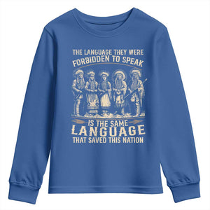Native American Warrior Youth Sweatshirt The Language They Were Forbidden To Speak Saved This Nation TS11 Royal Blue Print Your Wear