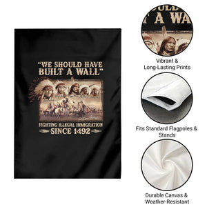 We Should Have Built A Wall Fighting Illegal Immigration Since 1492 Garden Flag Native American TS11 Print Your Wear