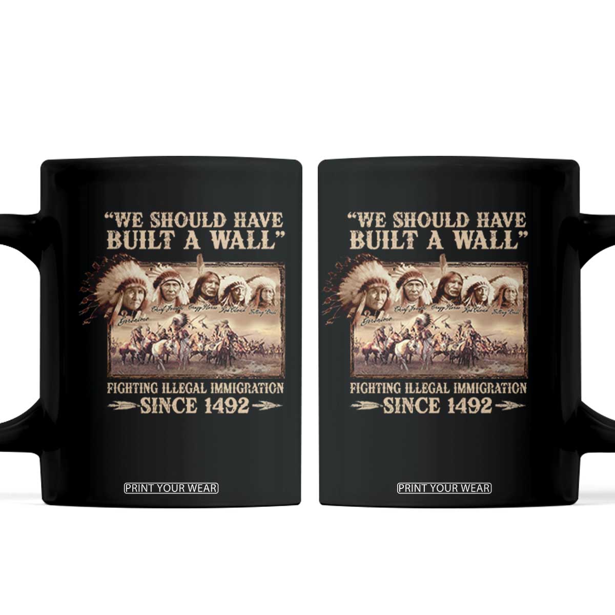 We Should Have Built A Wall Fighting Illegal Immigration Since 1492 Coffee Mug Native American TS11 Black Print Your Wear