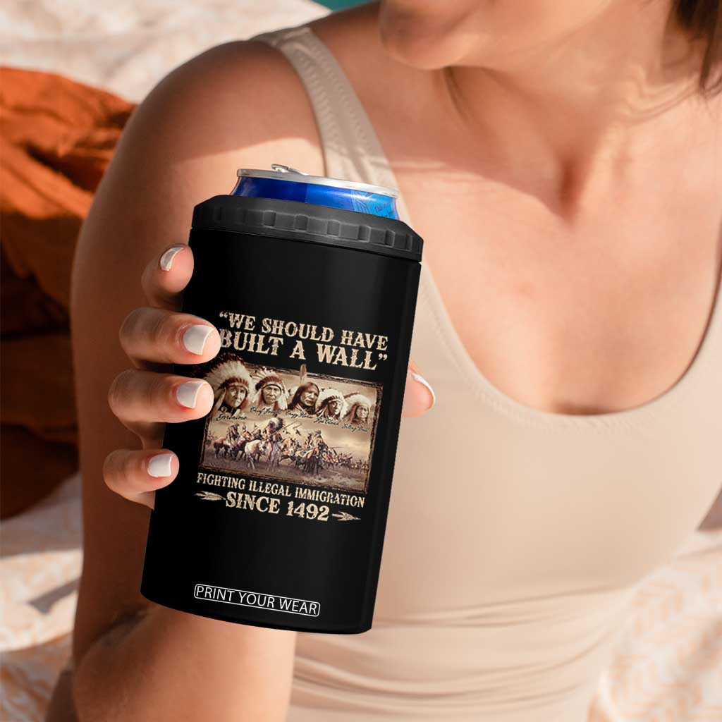 We Should Have Built A Wall Fighting Illegal Immigration Since 1492 4 in 1 Can Cooler Tumbler Native American TS11 Print Your Wear