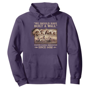 We Should Have Built A Wall Fighting Illegal Immigration Since 1492 Hoodie Native American TS11 Purple Print Your Wear