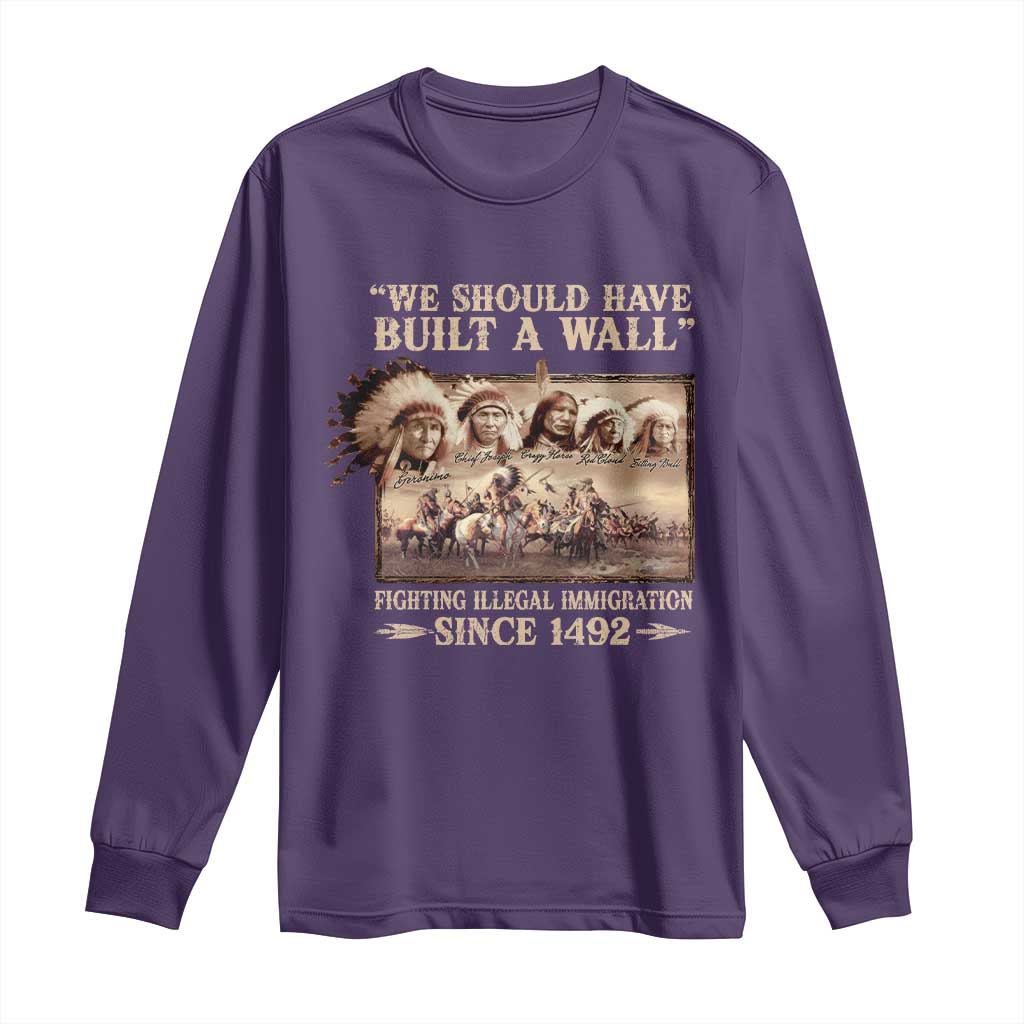 We Should Have Built A Wall Fighting Illegal Immigration Since 1492 Long Sleeve Shirt Native American TS11 Purple Print Your Wear