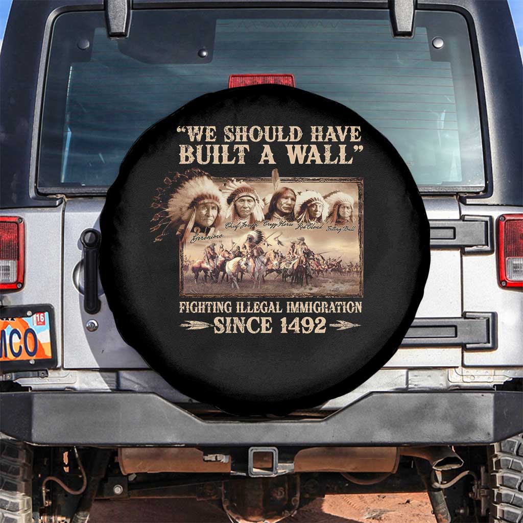 We Should Have Built A Wall Fighting Illegal Immigration Since 1492 Spare Tire Cover Native American TS11 No hole Black Print Your Wear