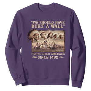 We Should Have Built A Wall Fighting Illegal Immigration Since 1492 Sweatshirt Native American TS11 Purple Print Your Wear
