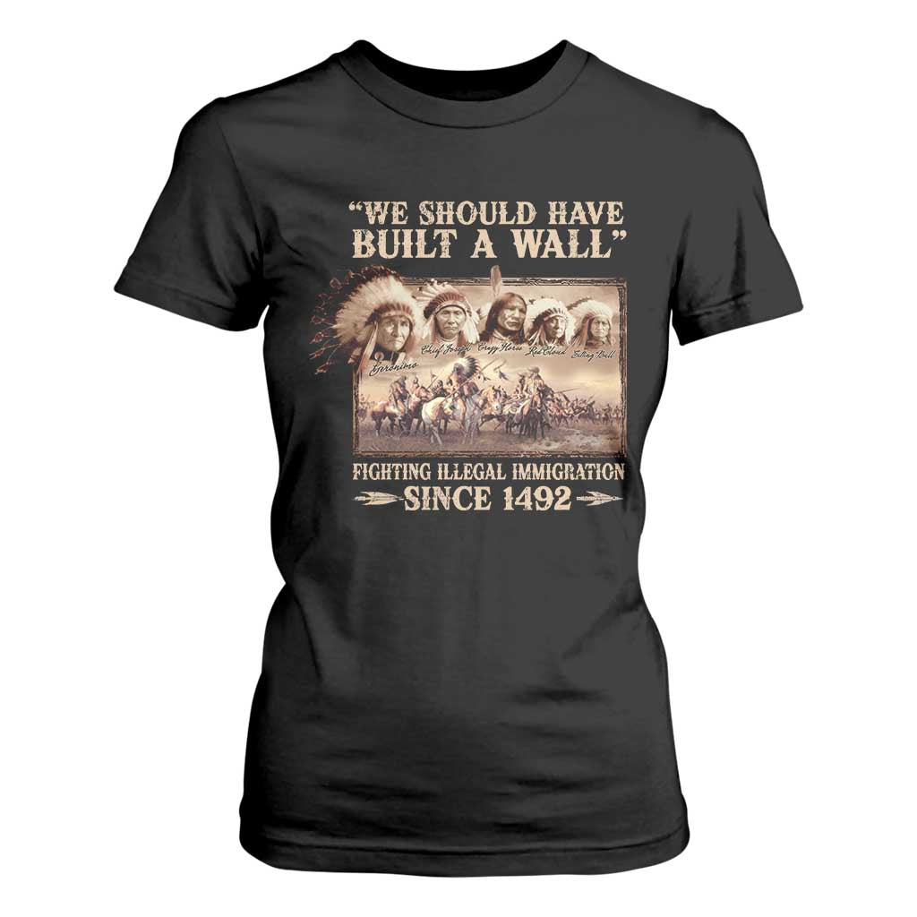We Should Have Built A Wall Fighting Illegal Immigration Since 1492 T Shirt For Women Native American TS11 Black Print Your Wear