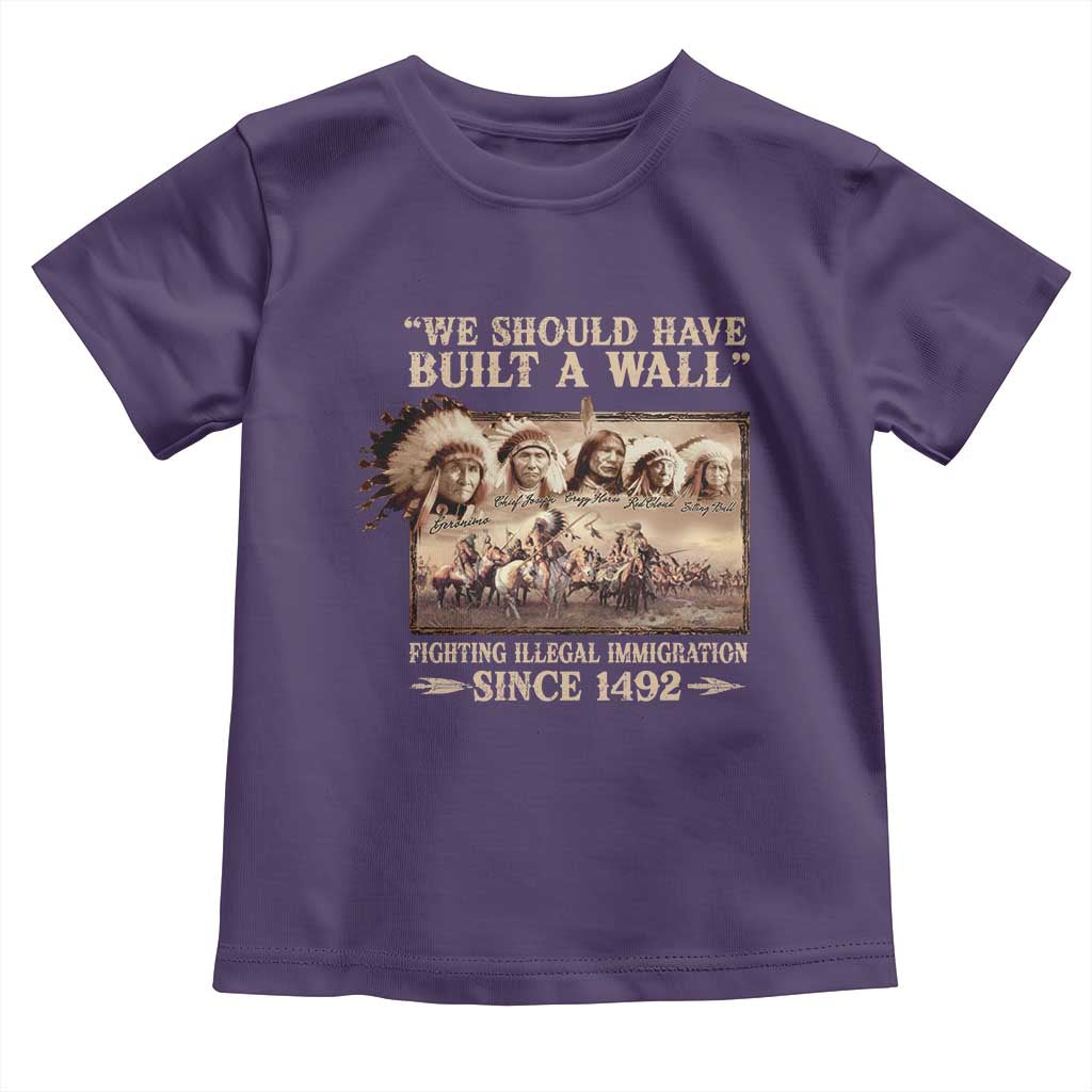 We Should Have Built A Wall Fighting Illegal Immigration Since 1492 Toddler T Shirt Native American TS11 Purple Print Your Wear