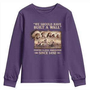 We Should Have Built A Wall Fighting Illegal Immigration Since 1492 Youth Sweatshirt Native American TS11 Purple Print Your Wear