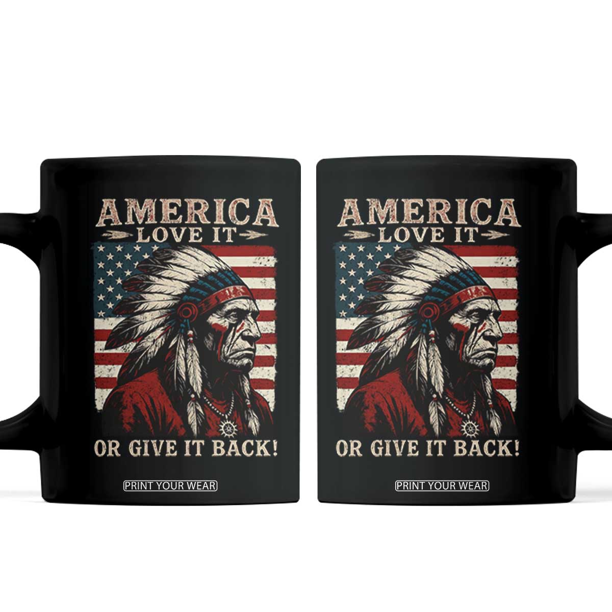 America Love It Or Give It Back Coffee Mug Native American Chiefs Vintage USA Flag TS11 Black Print Your Wear