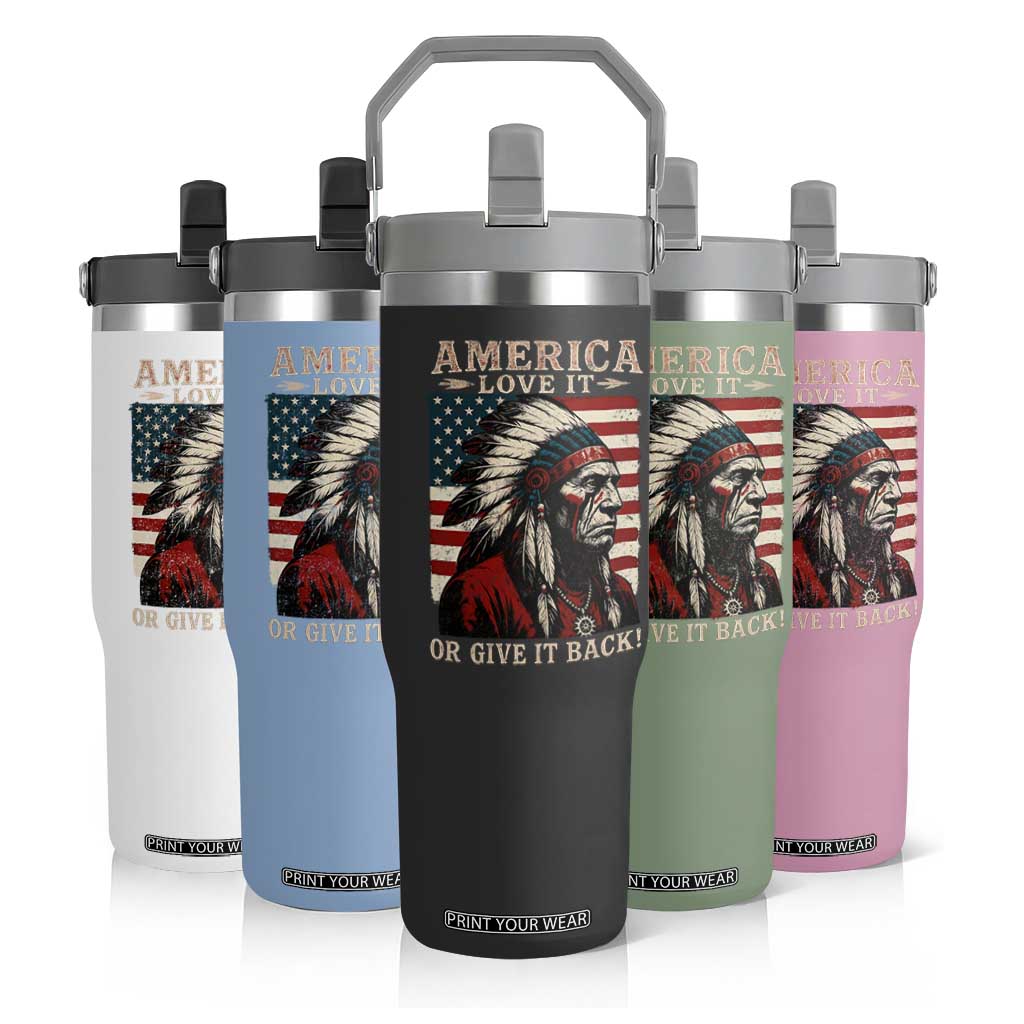 America Love It Or Give It Back Flip Straw Tumbler Native American Chiefs Vintage USA Flag TS11 Print Your Wear