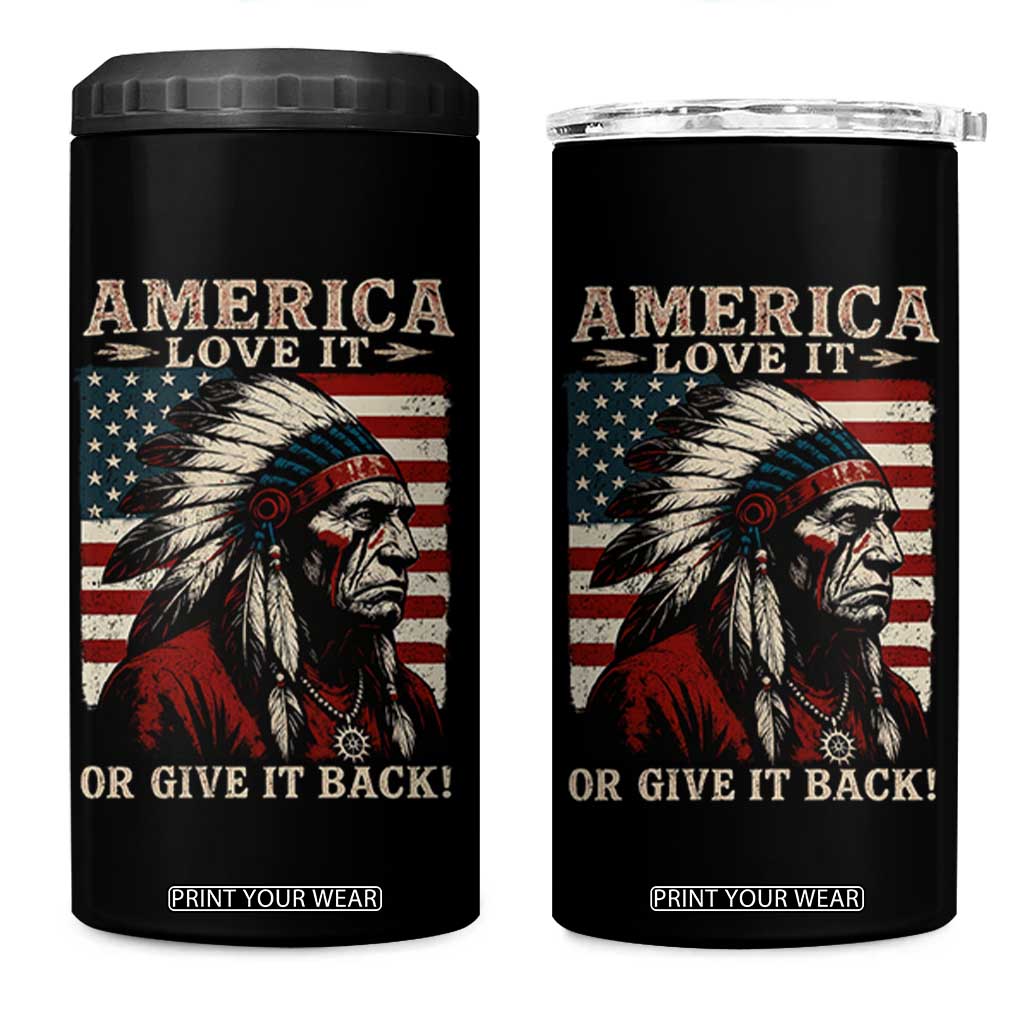 America Love It Or Give It Back 4 in 1 Can Cooler Tumbler Native American Chiefs Vintage USA Flag TS11 One Size: 16 oz Black Print Your Wear