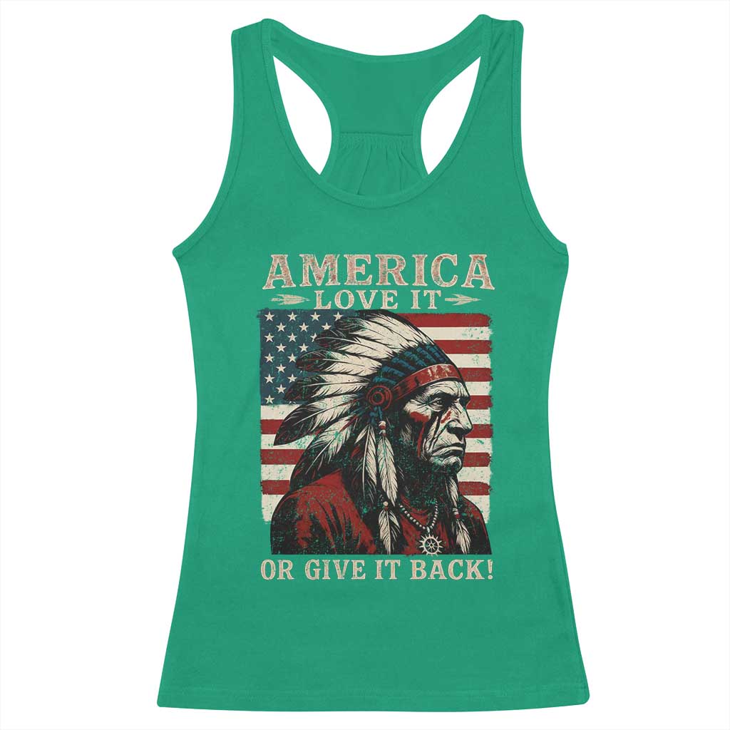 America Love It Or Give It Back Racerback Tank Top Native American Chiefs Vintage USA Flag TS11 Irish Green Print Your Wear