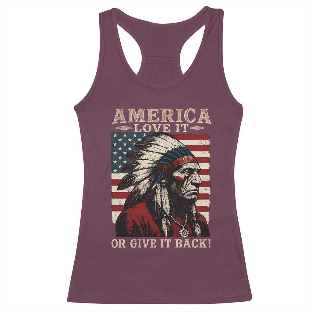 America Love It Or Give It Back Racerback Tank Top Native American Chiefs Vintage USA Flag TS11 Maroon Print Your Wear