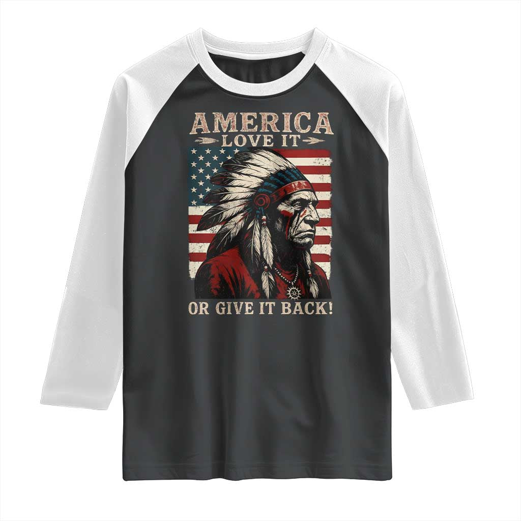 America Love It Or Give It Back Raglan Shirt Native American Chiefs Vintage USA Flag TS11 Black White Print Your Wear
