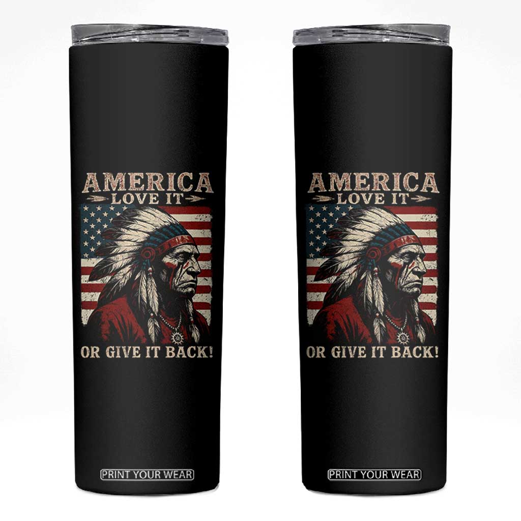 America Love It Or Give It Back Skinny Tumbler Native American Chiefs Vintage USA Flag TS11 Black Print Your Wear
