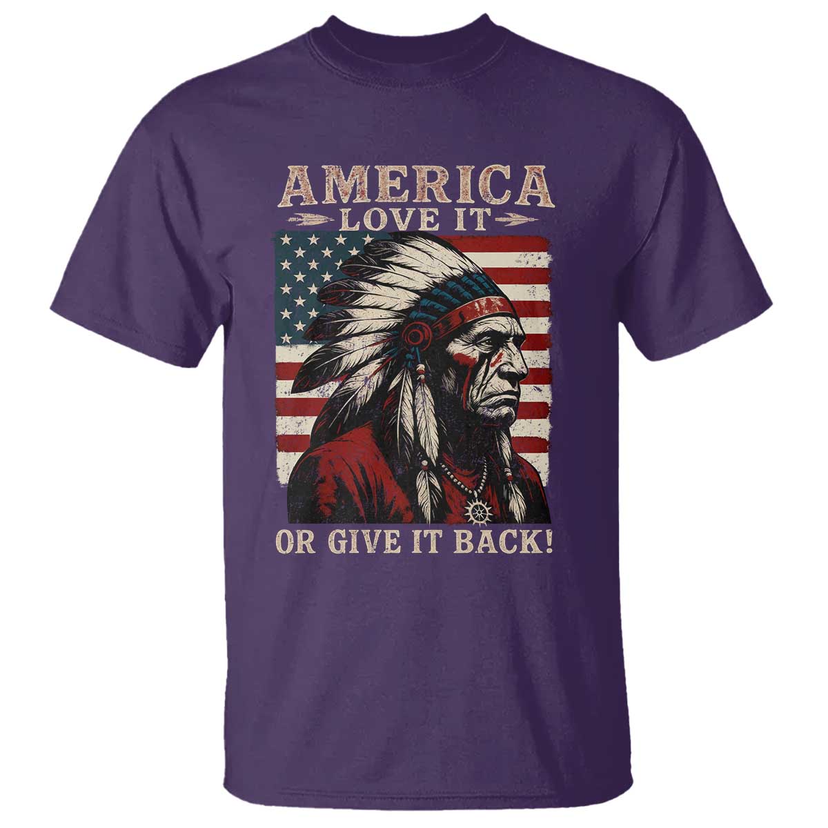 America Love It Or Give It Back T Shirt Native American Chiefs Vintage USA Flag TS11 Purple Print Your Wear