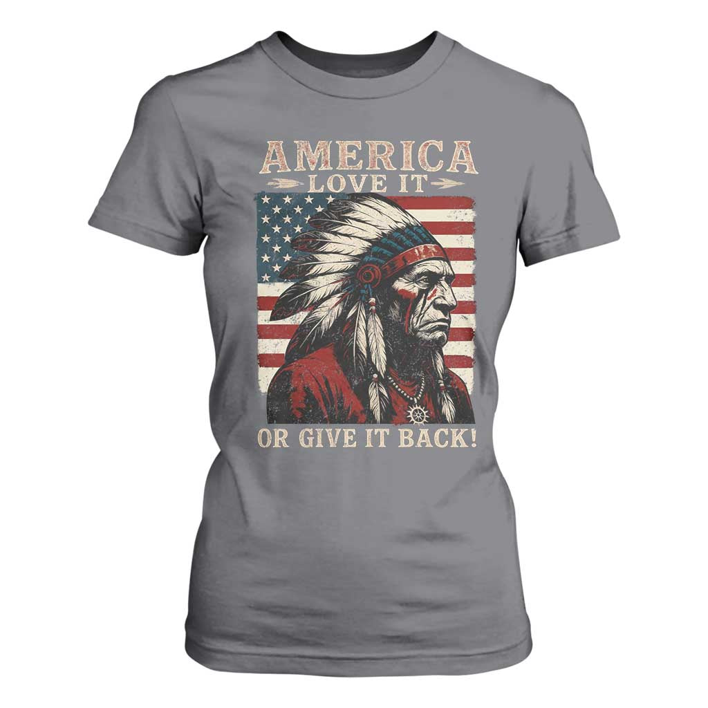America Love It Or Give It Back T Shirt For Women Native American Chiefs Vintage USA Flag TS11 Charcoal Print Your Wear