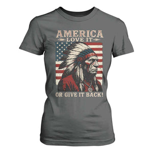 America Love It Or Give It Back T Shirt For Women Native American Chiefs Vintage USA Flag TS11 Dark Heather Print Your Wear