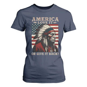 America Love It Or Give It Back T Shirt For Women Native American Chiefs Vintage USA Flag TS11 Navy Print Your Wear