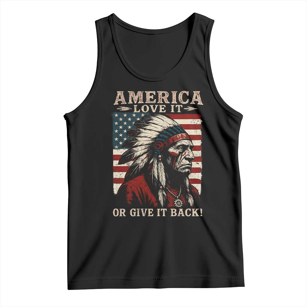 America Love It Or Give It Back Tank Top Native American Chiefs Vintage USA Flag TS11 Black Print Your Wear