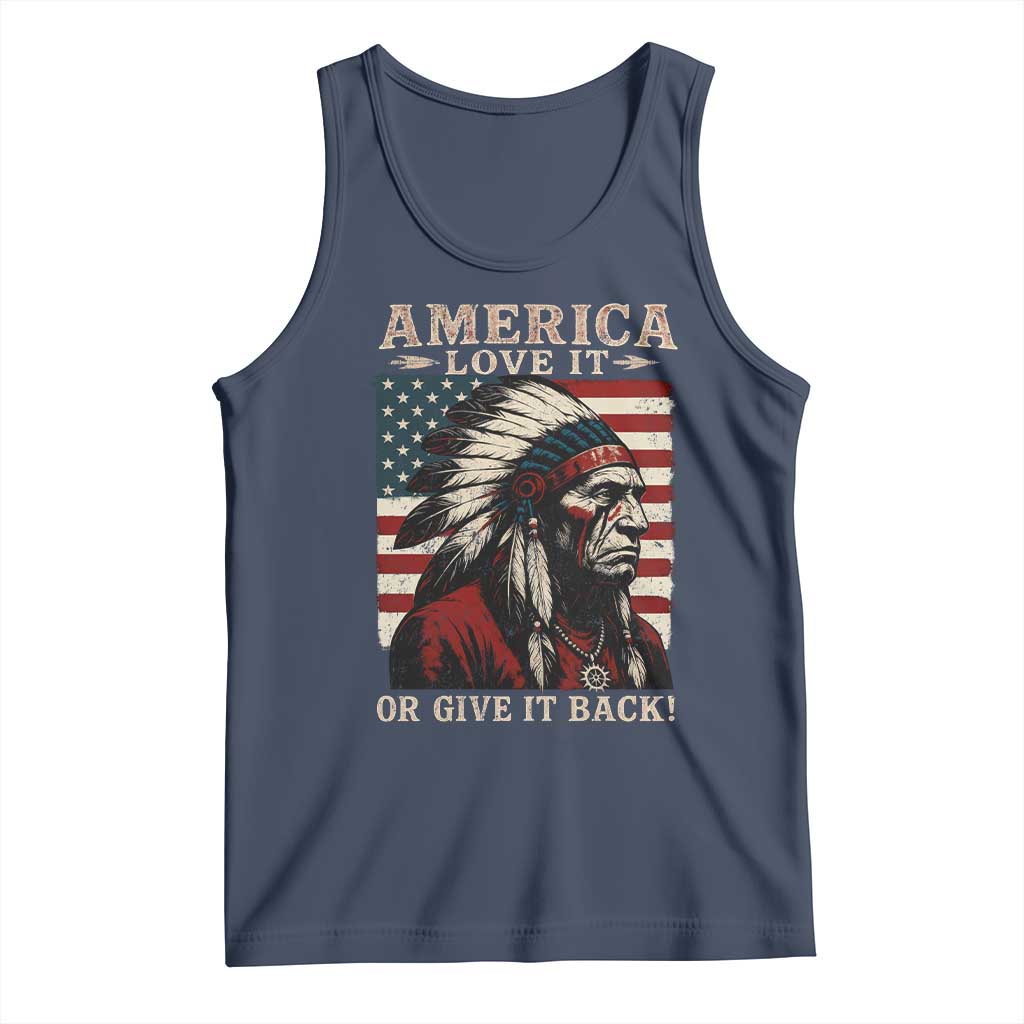 America Love It Or Give It Back Tank Top Native American Chiefs Vintage USA Flag TS11 Navy Print Your Wear