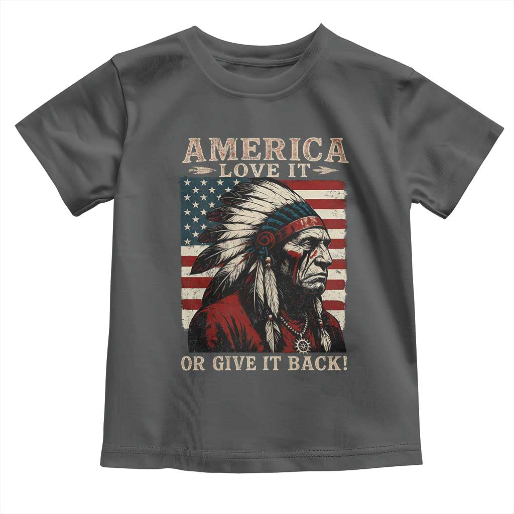 America Love It Or Give It Back Toddler T Shirt Native American Chiefs Vintage USA Flag TS11 Dark Heather Print Your Wear