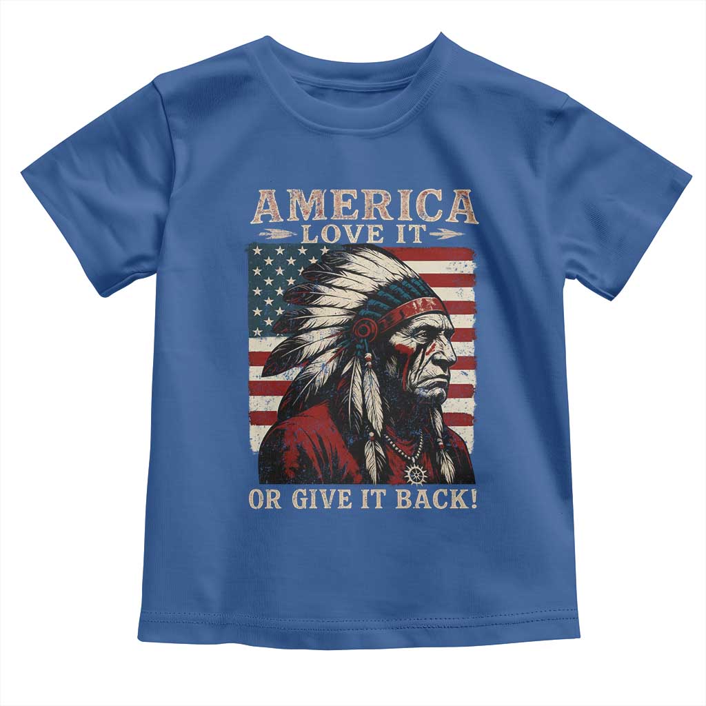 America Love It Or Give It Back Toddler T Shirt Native American Chiefs Vintage USA Flag TS11 Royal Blue Print Your Wear