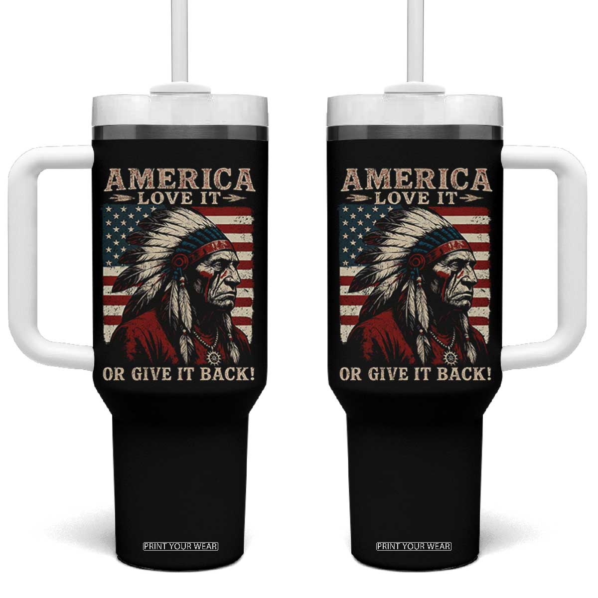 America Love It Or Give It Back Tumbler With Handle Native American Chiefs Vintage USA Flag TS11 One Size: 40 oz Black Print Your Wear