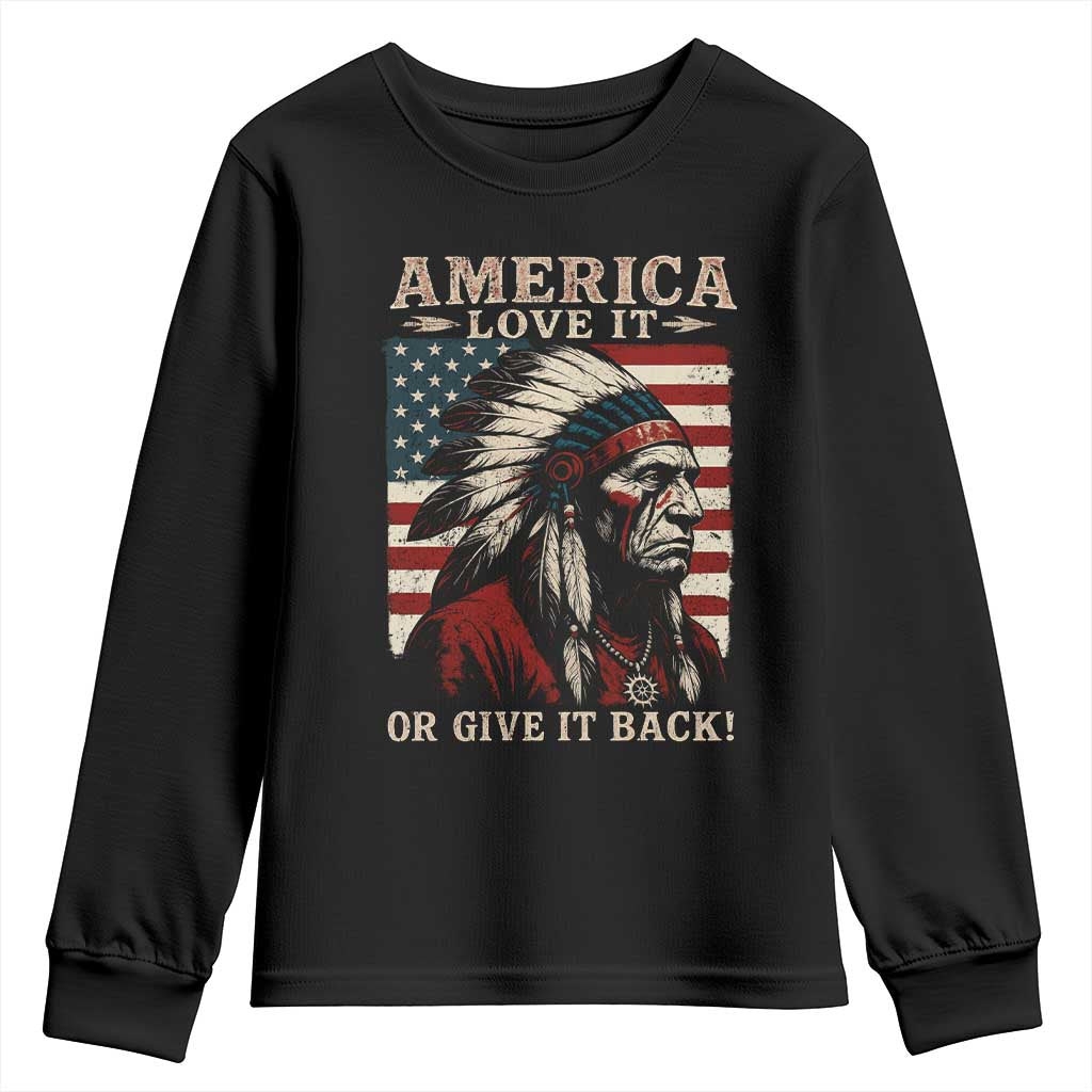America Love It Or Give It Back Youth Sweatshirt Native American Chiefs Vintage USA Flag TS11 Black Print Your Wear