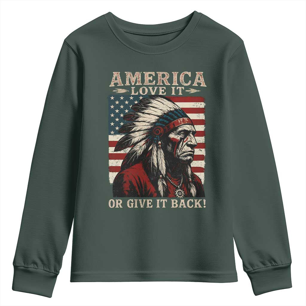 America Love It Or Give It Back Youth Sweatshirt Native American Chiefs Vintage USA Flag TS11 Dark Forest Green Print Your Wear