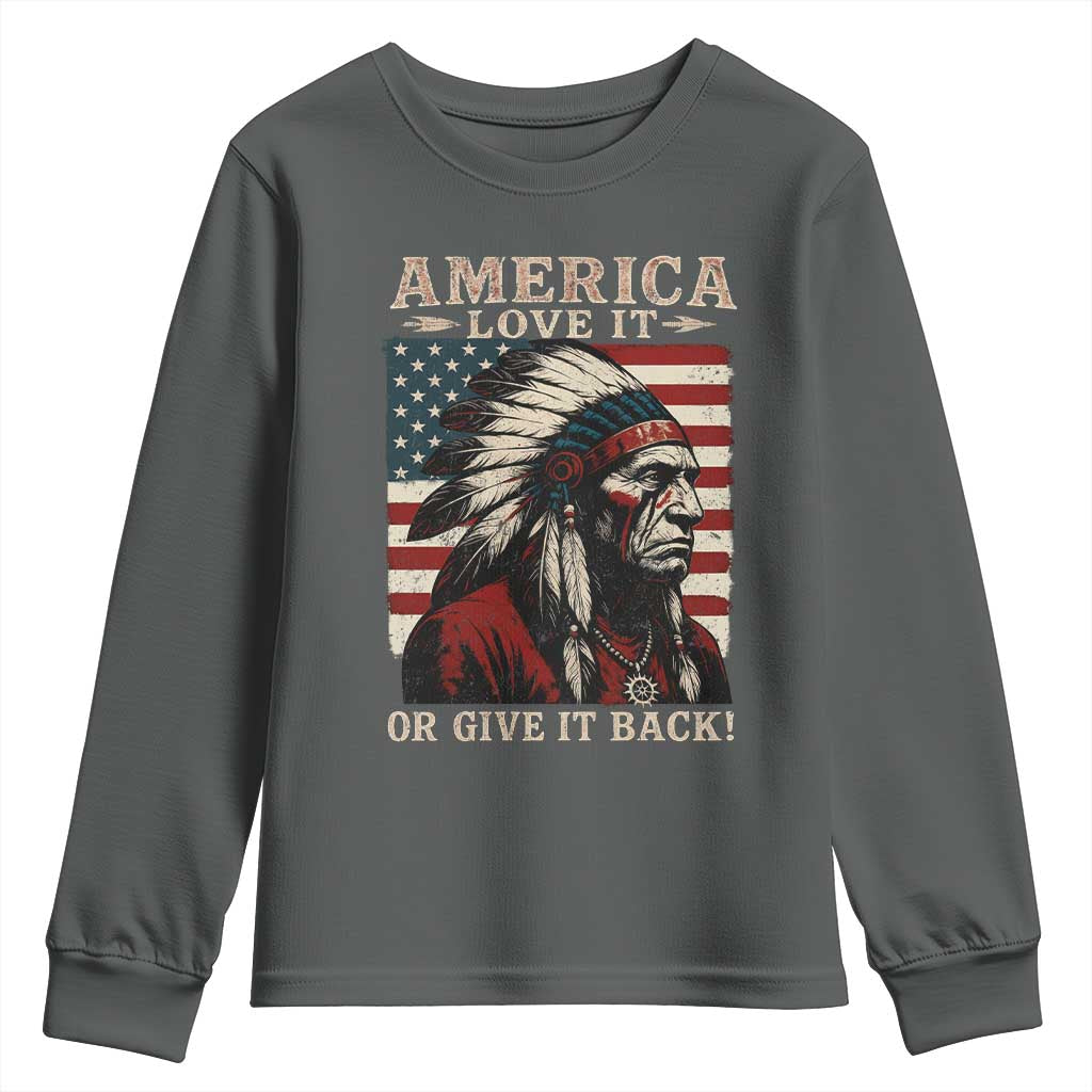 America Love It Or Give It Back Youth Sweatshirt Native American Chiefs Vintage USA Flag TS11 Dark Heather Print Your Wear