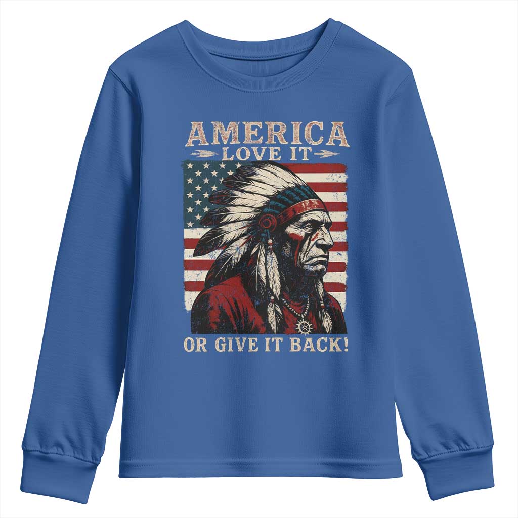 America Love It Or Give It Back Youth Sweatshirt Native American Chiefs Vintage USA Flag TS11 Royal Blue Print Your Wear