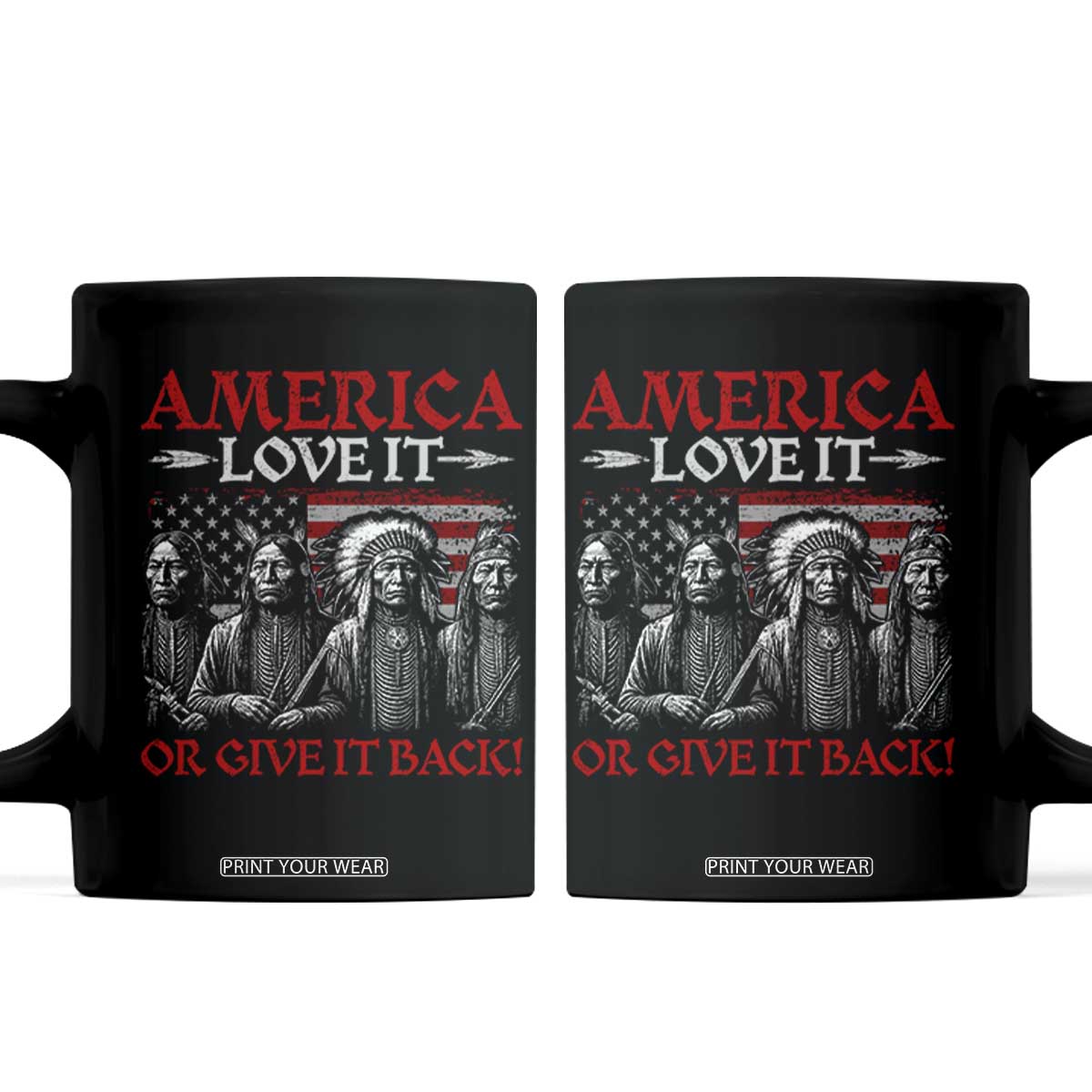America Love It Or Give It Back Coffee Mug Native American Chiefs USA Flag TS11 Black Print Your Wear