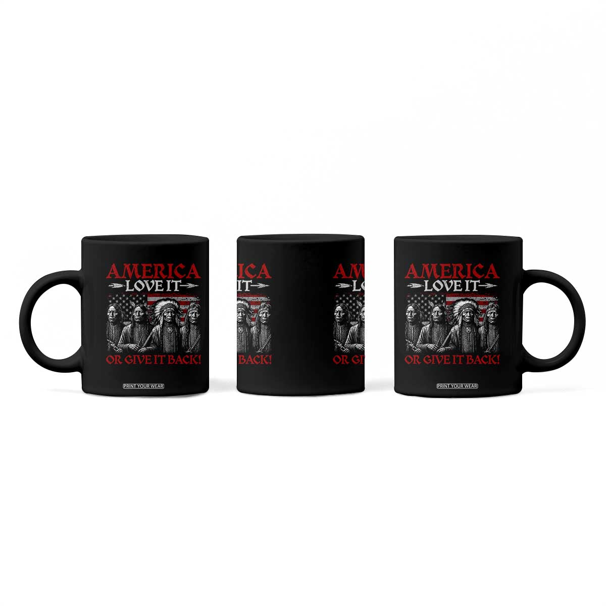 America Love It Or Give It Back Coffee Mug Native American Chiefs USA Flag TS11 Print Your Wear