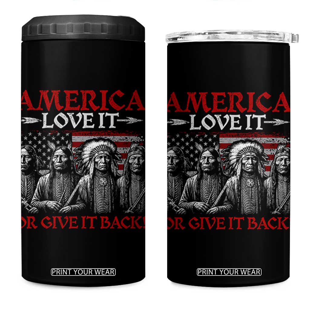 America Love It Or Give It Back 4 in 1 Can Cooler Tumbler Native American Chiefs USA Flag TS11 One Size: 16 oz Black Print Your Wear