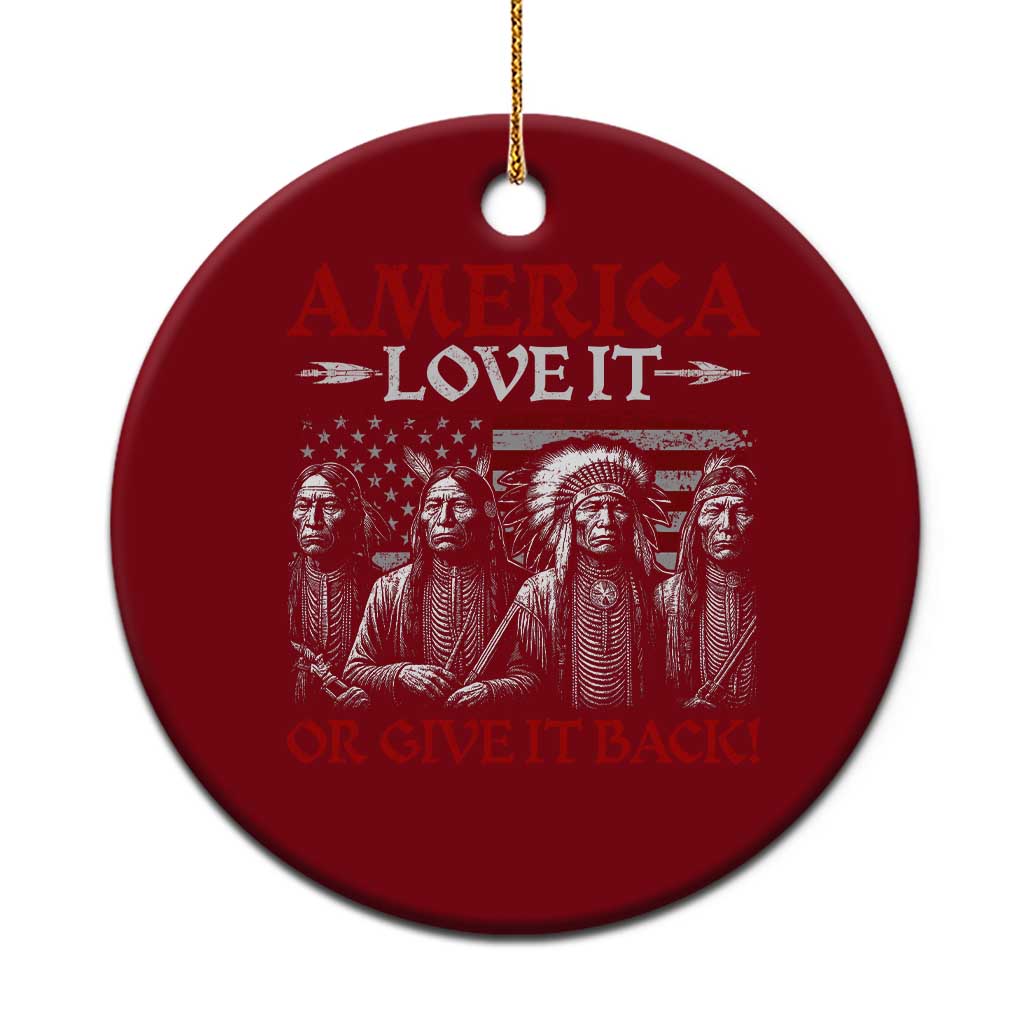 America Love It Or Give It Back Ceramic Ornament Native American Chiefs USA Flag
