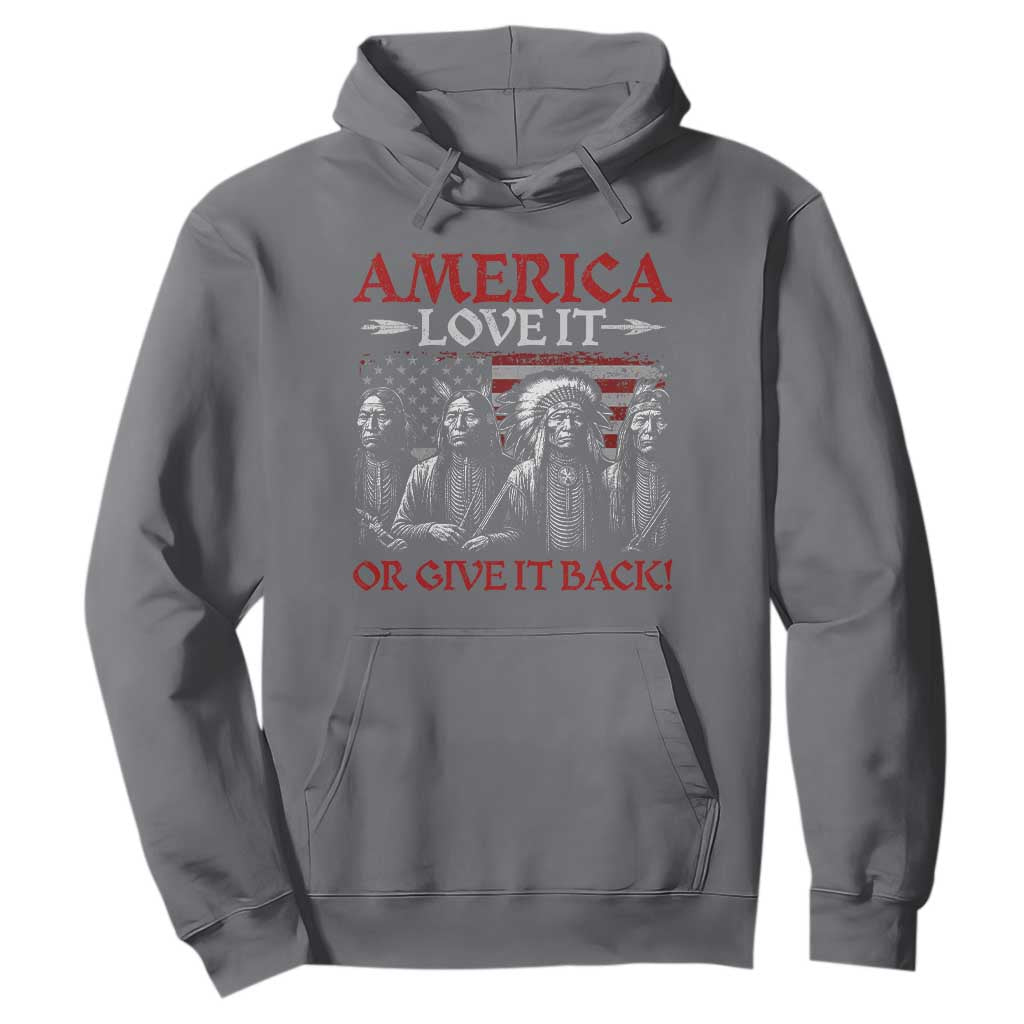 America Love It Or Give It Back Hoodie Native American Chiefs USA Flag TS11 Charcoal Print Your Wear