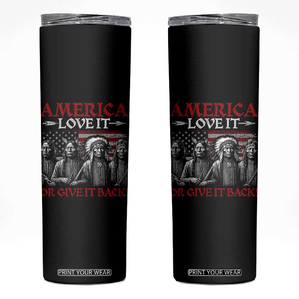 America Love It Or Give It Back Skinny Tumbler Native American Chiefs USA Flag TS11 Black Print Your Wear