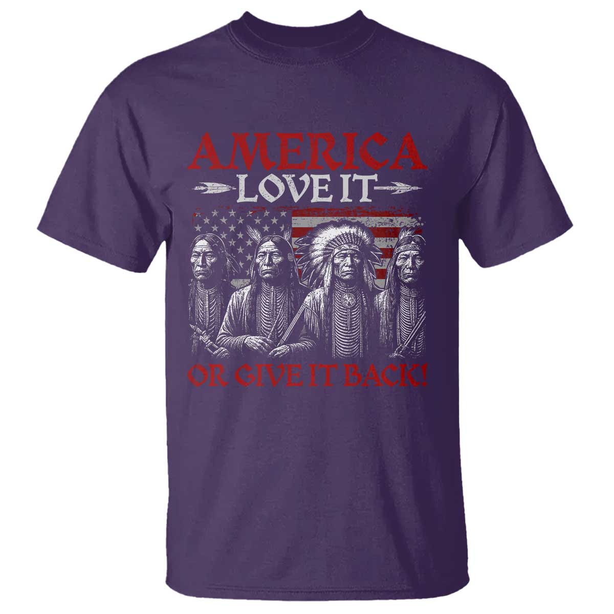 America Love It Or Give It Back T Shirt Native American Chiefs USA Flag TS11 Purple Print Your Wear