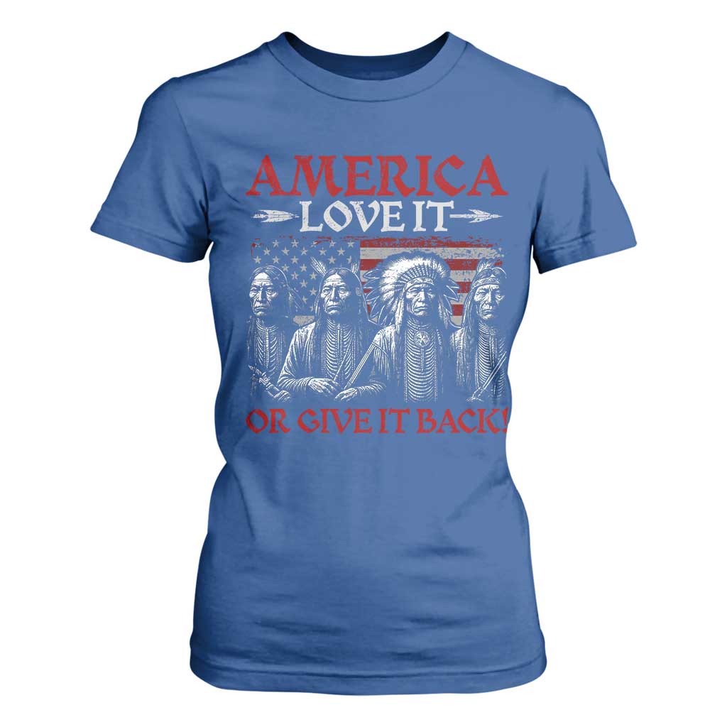 America Love It Or Give It Back T Shirt For Women Native American Chiefs USA Flag TS11 Royal Blue Print Your Wear